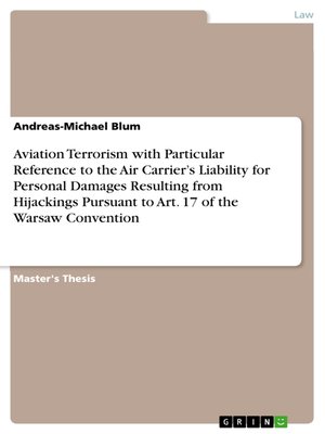 cover image of Aviation Terrorism with Particular Reference to the Air Carrier's Liability for Personal Damages Resulting from Hijackings Pursuant to Art. 17 of the Warsaw Convention